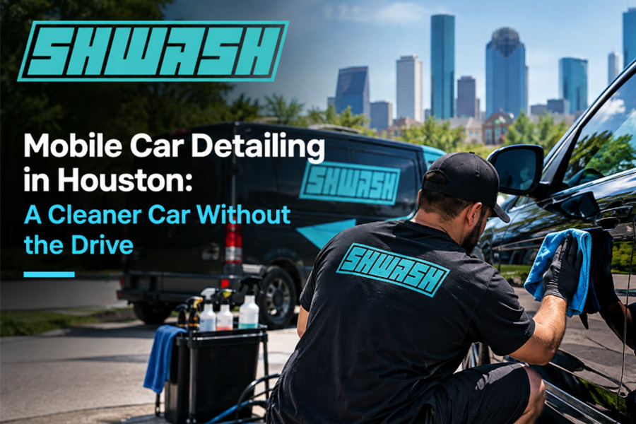 Mobile Car Detailing in Houston A Cleaner Car Without the Drive
